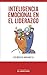 Inteligencia emocional en el liderazgo (Spanish Edition)