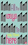 Book cover for All the Ways to Here (Future Leaders, #2)