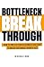 Bottleneck Breakthrough: How to Find & Fix Your #1 Business Challenge to Unlock Sustainable Growth, Fast