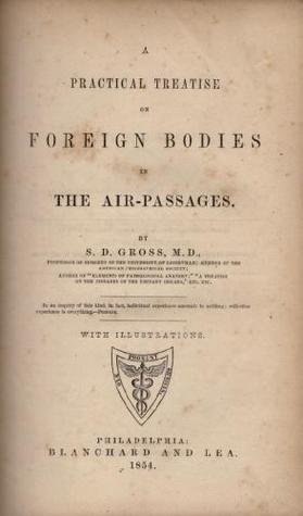A Practical Treatise on Foreign Bodies in the Air-Passages (Hardcover)