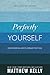 Perfectly Yourself: Discovering God's Dream for You