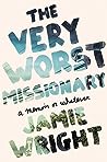 The Very Worst Missionary: A Memoir or Whatever