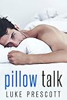 Pillow Talk by Luke Prescott Pillow Talk by Luke Prescott
