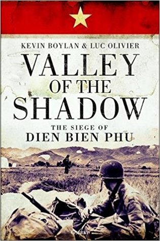 Valley of the Shadow: The Siege Of Dien Bien Phu (Hardcover)
