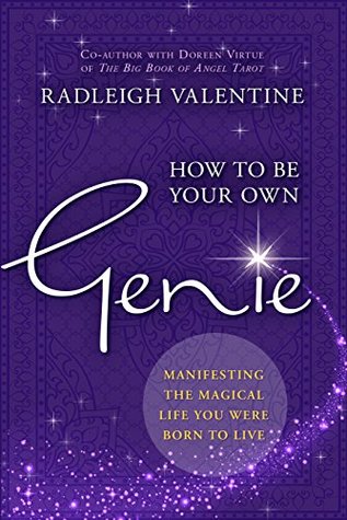 How to be Your Own Genie: Manifesting the Magical Life You Were Born to Live (Kindle Edition)