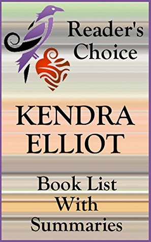 KENDRA ELLIOT BOOKS CHECKLIST IN SERIES ORDER WITH SUMMARIES - UPDATED 2017: SUMMARIES, CHECKLIST AND ORDERING INFORMATION FOR ALL KENDRA ELLIOT NOVELS AND SHORT STORIES (Book List With Summaries)
