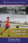 Hurting Like Hell, Living with Gusto by Victoria Stopp Hurting Like Hell, Living with Gusto by Victoria Stopp
