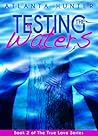 Testing the Waters (True Love Series)