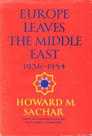 Europe Leaves The Middle East 1936-1954 (Hardcover)
