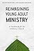 Reimagining Young Adult Ministry by Scott Pontier