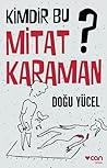 Kimdir Bu Mitat Karaman?