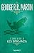 Les Brigands (Le Trône de Fer #6)