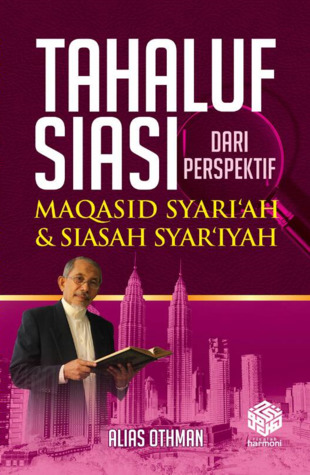 Tahaluf Siasi dari Perspektif Maqasid Syari'ah & Siasah Syar'iyah