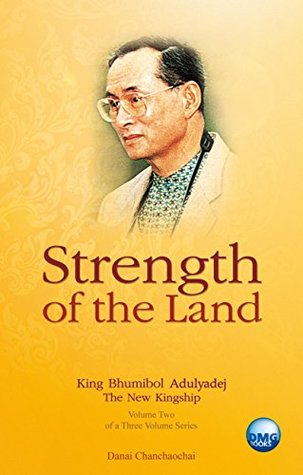 King Bhumibol Adulyadej of Thailand: Strength of the Land (Vol. 2)
