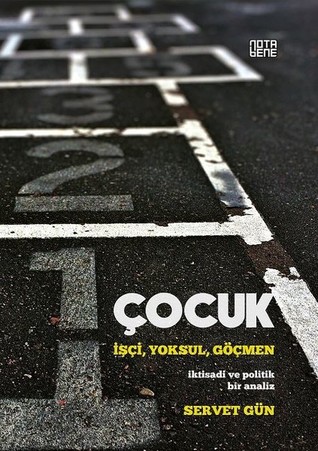 Çocuk: İşçi, Yoksul, Göçmen (İktisadi ve Politik Bir Analiz)