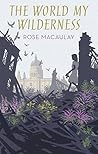 The World My Wilderness by Rose Macaulay