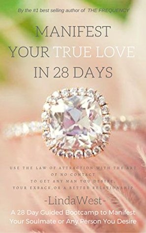 Manifest The Love Of Your Life in 28 Days: Manifest a Specific Person With the Law of Attraction, Manifest Him Back, or Fix Your Relationship (Kindle Edition)