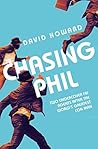 Chasing Phil: The...