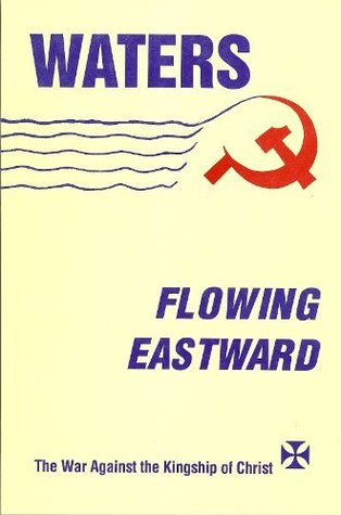 Waters Flowing Eastward: The War Against the Kingship of Christ (Paperback)