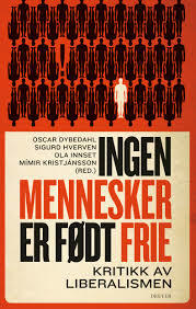 Ingen mennesker er født frie: kritikk av liberalismen (Hardcover)