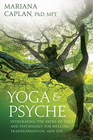 Yoga & Psyche: Integrating the Paths of Yoga and Psychology for Healing, Transformation, and Joy (Kindle Edition)