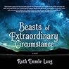 Beasts of Extraordinary Circumstance by Ruth Emmie Lang