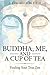 Buddha, Me, and a Cup of Te...