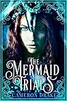The Mermaid Trials (The Mermaid Trials #1)