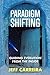 Paradigm Shifting: Guiding Evolution from the Inside (The Mystical Philosophy of Jeff Carreira)