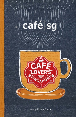 café | sg: A Cafe Lover’s Guide to Singapore (Paperback)