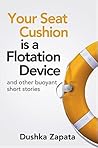Book cover for Your Seat Cushion Is A Flotation Device: and other buoyant short stories (How to Be Ferociously Happy Book 4)