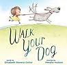 Walk Your Dog by Elizabeth Stevens Omlor