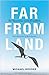 Far from Land: The Mysterio...
