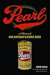 Pearl: A History of San Antonio's Iconic Beer (American Palate)