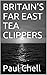 Britain's Far East Tea Clip...