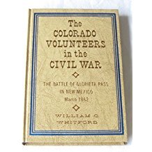 Colorado volunteers in the Civil War;: The New Mexico campaign in 1862 (Publications of the State Historical and Natural History Society of Colorado. Historical series, 1)