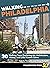 Walking Philadelphia: 30 To...