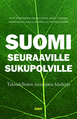 Suomi seuraaville sukupolville: taloudellisten murrosten käsikirja