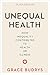 Unequal Health: How Inequality Contributes to Health or Illness