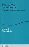 Narrazioni egemoniche. Gramsci, letteratura e società civile