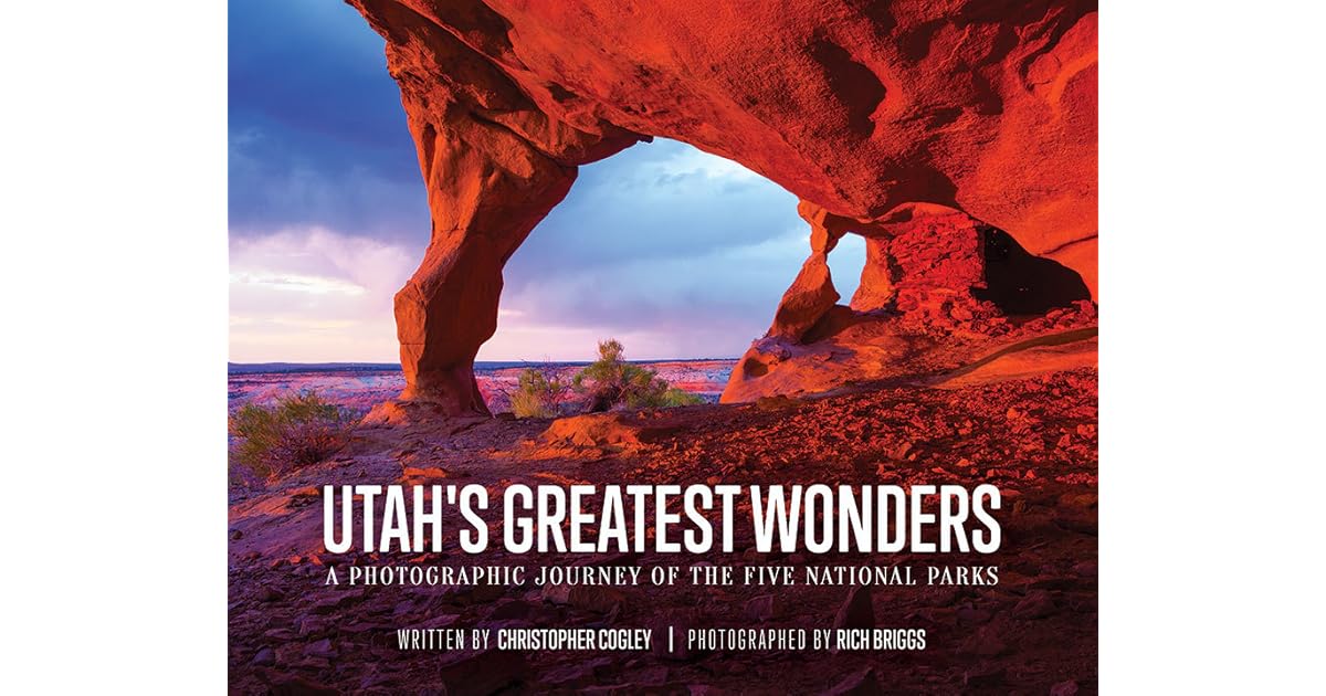 Utah's Greatest Wonders A Photographic Journey of the Five National