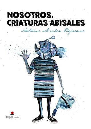 Portada de Nosotros, criaturas abisales, de Antonio Sánchez Bejarano