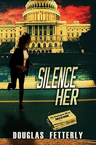 Silence Her: The Washington Elite Will Do Anything To Keep Her Quiet. (Kindle Edition)