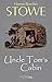 Uncle Tom's Cabin by Harriet Beecher Stowe Uncle Tom's Cabin by Harriet Beecher Stowe