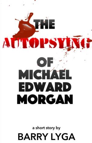 The Autopsying of Michael Edward Morgan: A Short Story