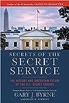 Secrets of the Secret Service: The History and Uncertain Future of the U.S. Secret Service