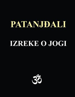 Patanjali - Izreke o jogi: Sa komentarima Osho Rajneesh-a