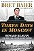 Three Days in Moscow: Ronald Reagan and the Fall of the Soviet Empire (Three Days Series)