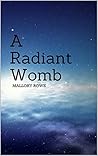 A Radiant Womb