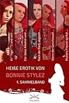 Heiße Erotik von Bonnie Stylez - 1. Sammelband: Stories von Bonnie Stylez (Heiße Erotik von Bonnie Stylez Sammelband) (German Edition) Heiße Erotik von Bonnie Stylez - 1. Sammelband: Stories von Bonnie Stylez (Heiße Erotik von Bonnie Stylez Sammelband) (German Edition)